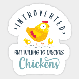 Introverted But Willing To Discuss Chickens Sticker